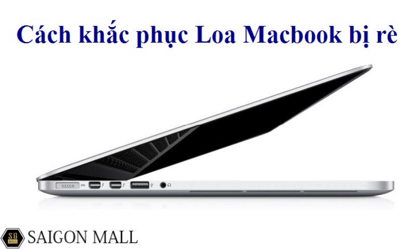 sửa loa Macbook bị rè