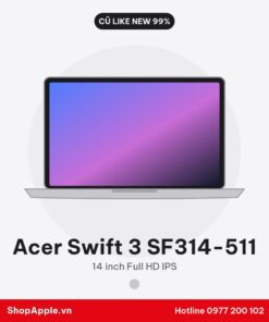 Acer Swift 3 SF314-511 Cũ Đẹp 98-99%