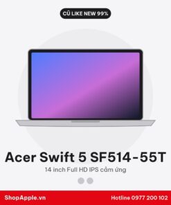 Acer Swift 5 SF514-55T Cũ Đẹp 98-99%