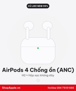AirPods 4 Chống ồn (ANC) Cũ Like New 99%