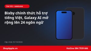 Bixby chính thức hỗ trợ tiếng Việt, Galaxy AI mở rộng lên 24 ngôn ngữ
