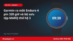 Garmin ra mắt Enduro 4 pin 320 giờ và bộ sưu tập MARQ thế hệ 3