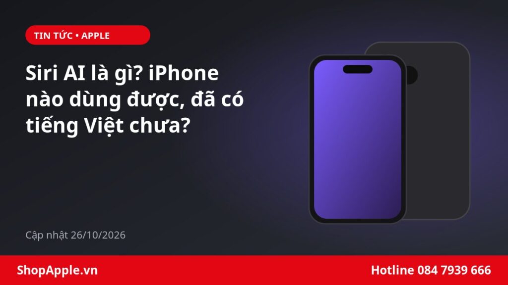 Siri AI là gì? iPhone nào dùng được, đã có tiếng Việt chưa?