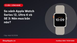 So sánh Apple Watch Series 12, Ultra 4 và SE 3: Nên mua bản nào?