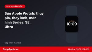 Sửa Apple Watch: thay pin, thay kính, màn hình Series, SE, Ultra