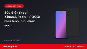 Sửa điện thoại Xiaomi, Redmi, POCO: màn hình, pin, chân sạc