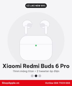 Xiaomi Redmi Buds 6 Pro Cũ Like New 99%